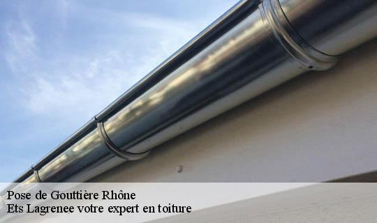 Pose de Gouttière 69 Rhône  Ets Lagrenee votre expert en toiture