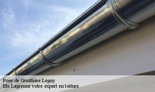 Pose de Gouttière  legny-69620 Ets Lagrenee votre expert en toiture